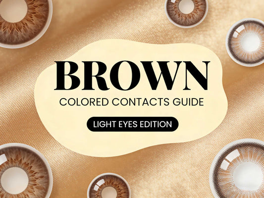 2025 Brown Colored Contacts Guide - Light Eyes Edition